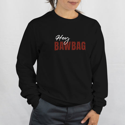 Hey Bawbag Sweatshirt