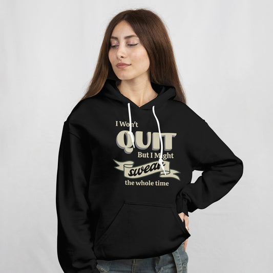 Won't Quit Hoodie