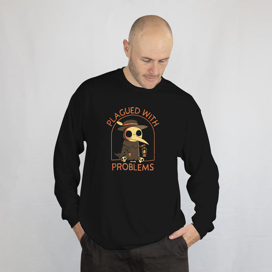 Plagued With Problems Sweatshirt