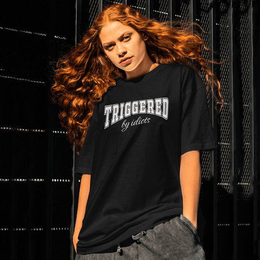 Triggered by Idiots Tee
