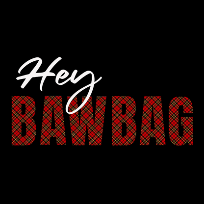 Hey Bawbag Tee