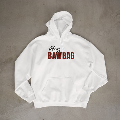 Hey Bawbag Hoodie
