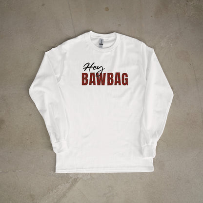 Hey Bawbag Sweatshirt
