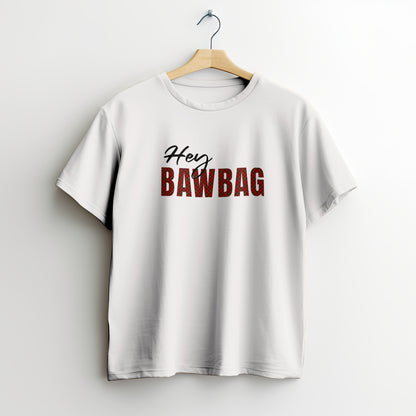 Hey Bawbag Tee